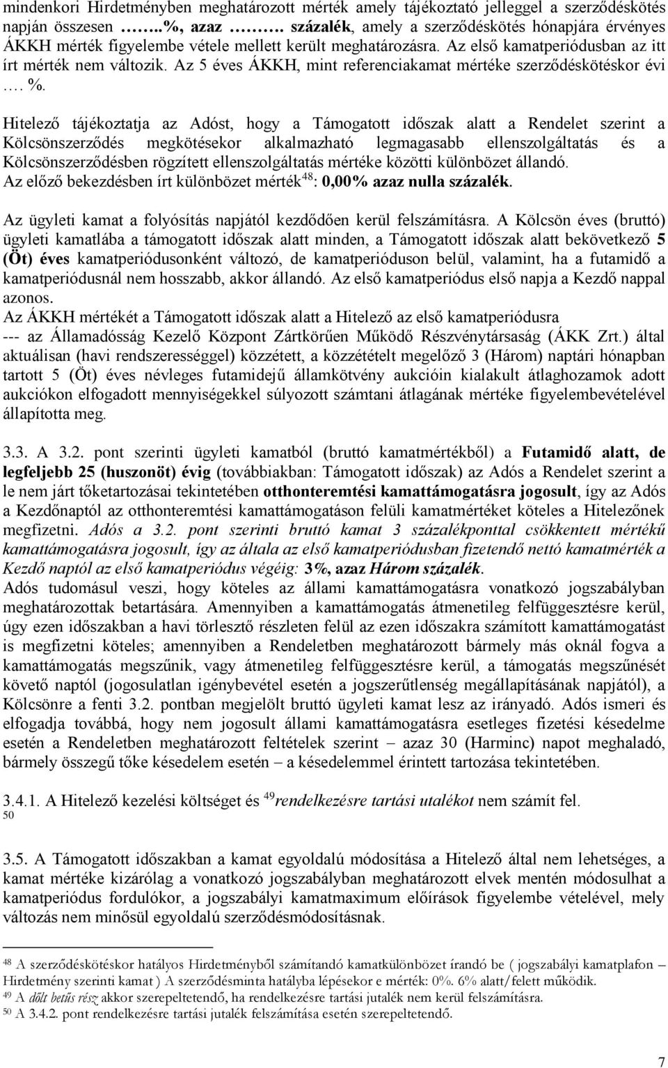 Az 5 éves ÁKKH, mint referenciakamat mértéke szerződéskötéskor évi. %.