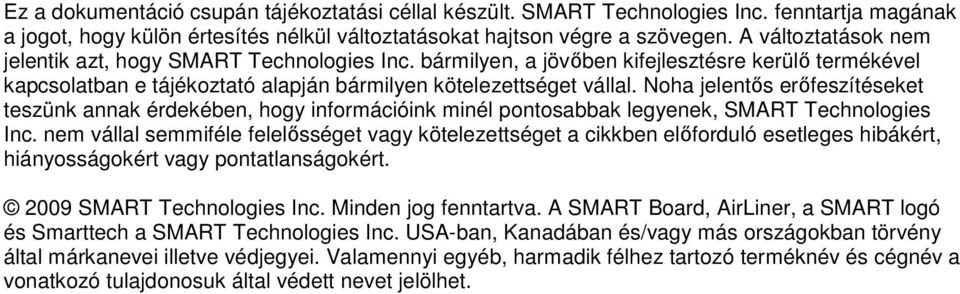 Noha jelentıs erıfeszítéseket teszünk annak érdekében, hogy információink minél pontosabbak legyenek, SMART Technologies Inc.
