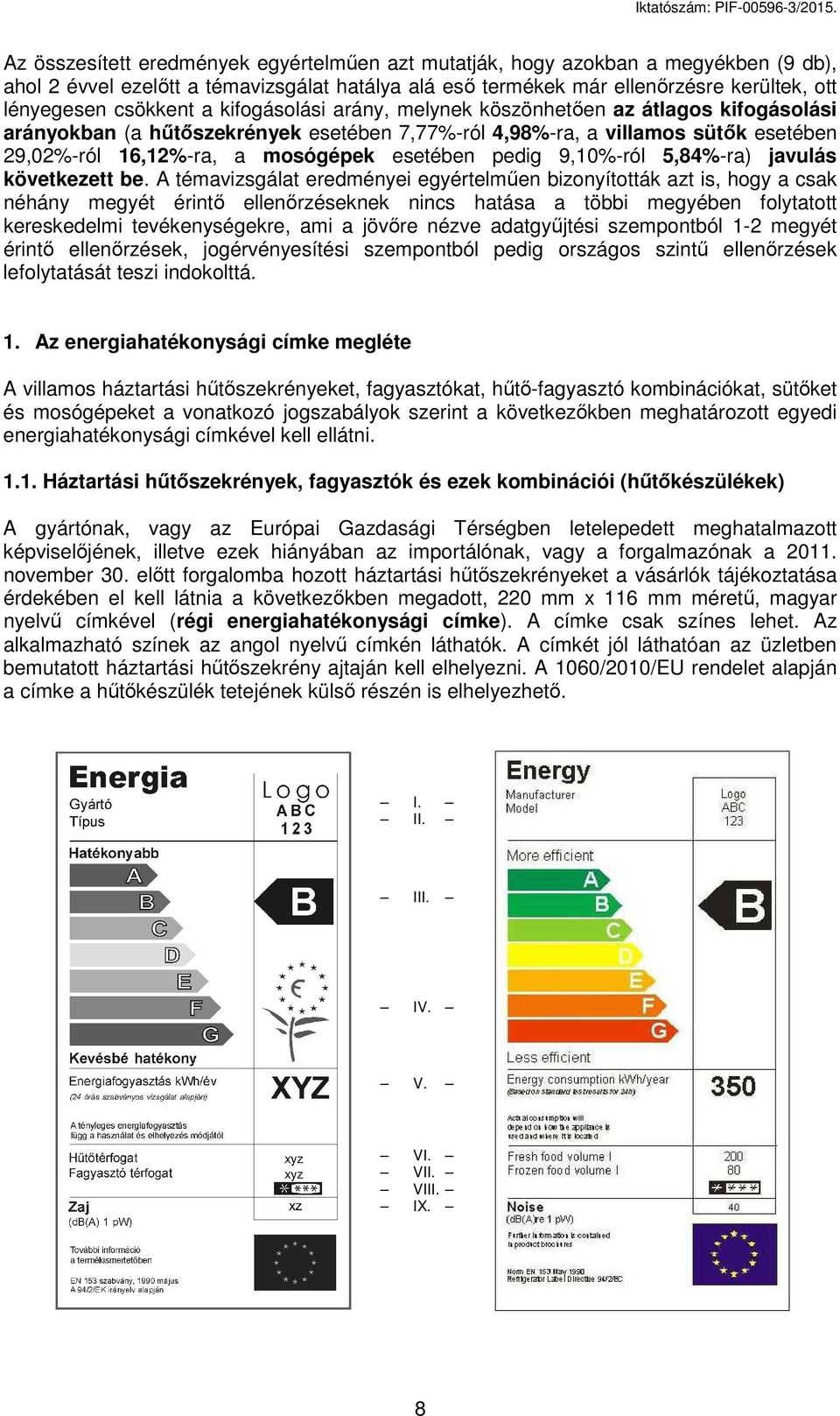 9,10%-ról 5,84%-ra) javulás következett be.