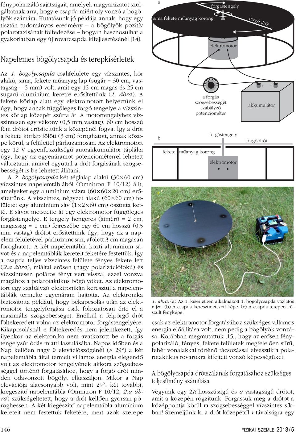 Napelemes bögölycsapda és terepkísérletek a forgástengely sima fekete mûanyag korong elektromotor forgó drót z 1.