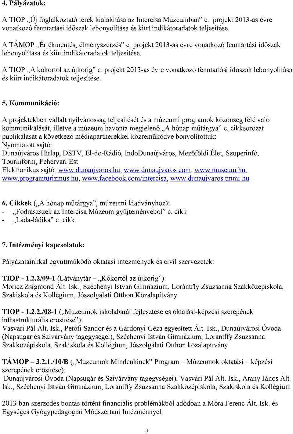 projekt 2013-as évre vonatkozó fenntartási időszak lebonyolítása és kiírt indikátoradatok teljesítése. 5.