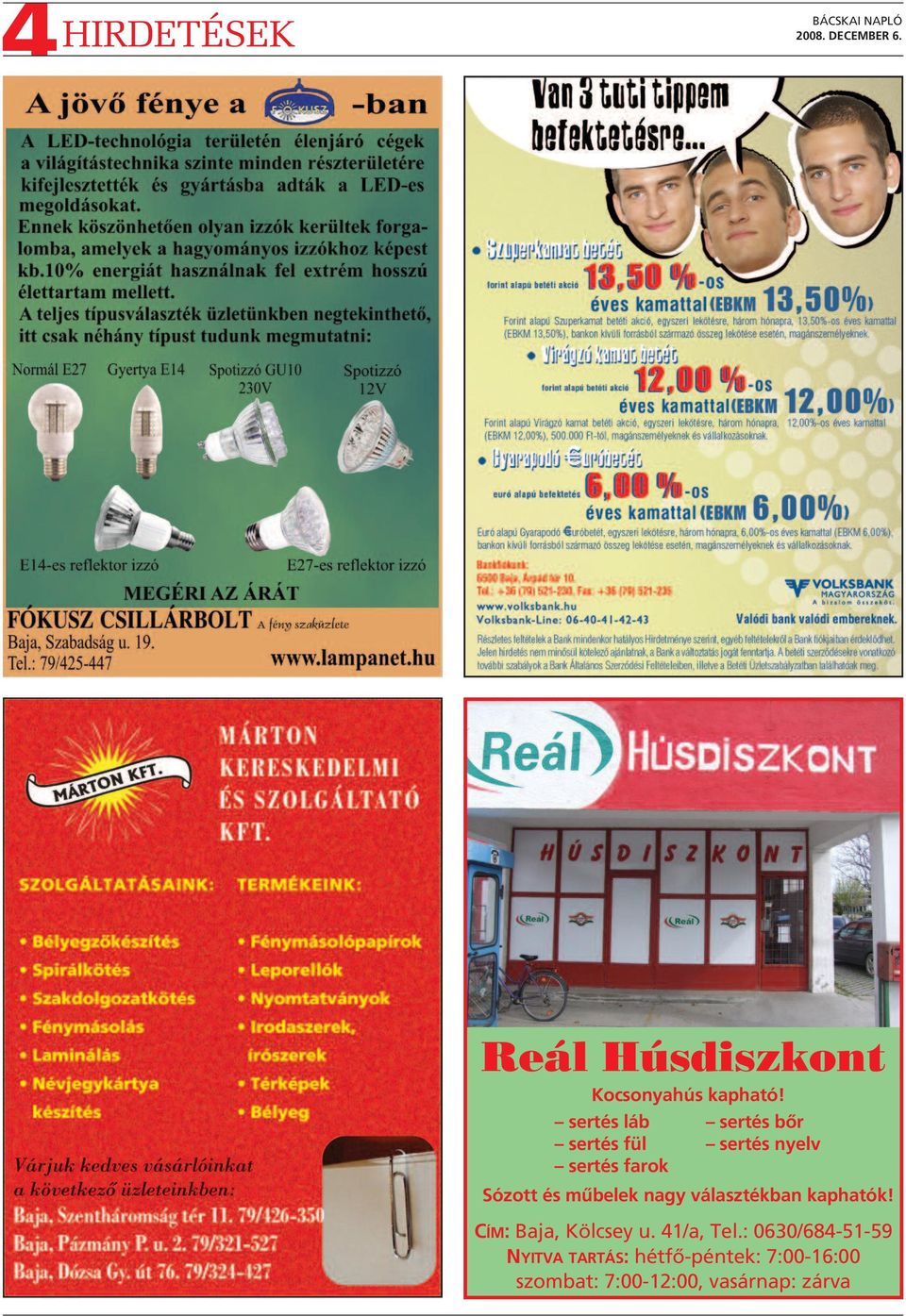 műbelek nagy választékban kaphatók! CÍM: Baja, Kölcsey u. 41/a, Tel.