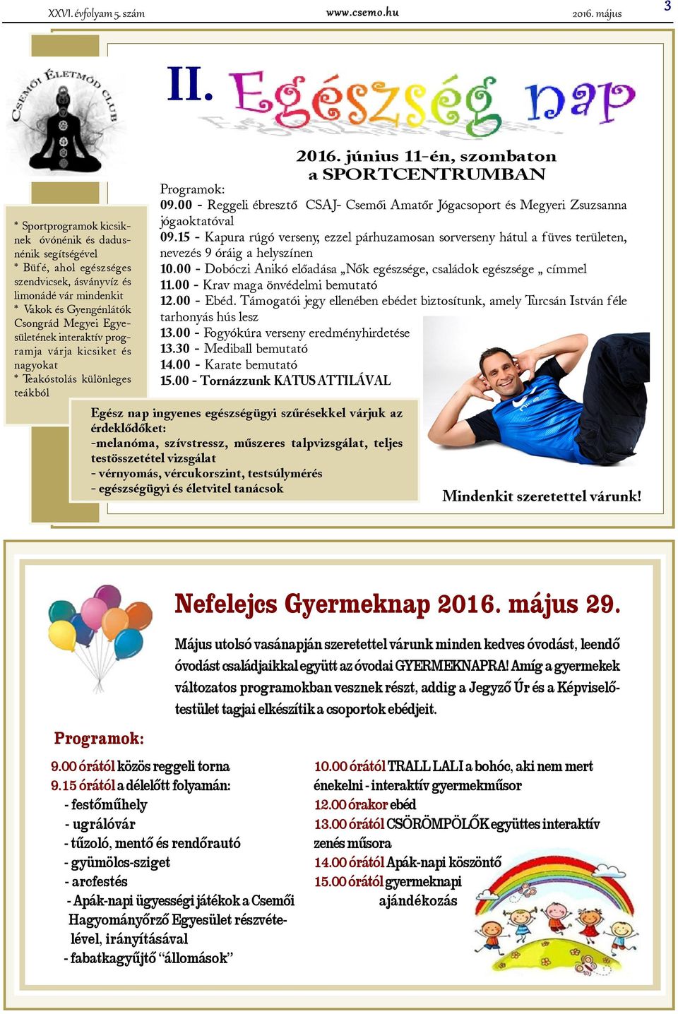 Gyengénlátók Csongrád Megyei Egyesületének interaktív programja várja kicsiket és nagyokat * Teakóstolás különleges teákból Programok: 09.