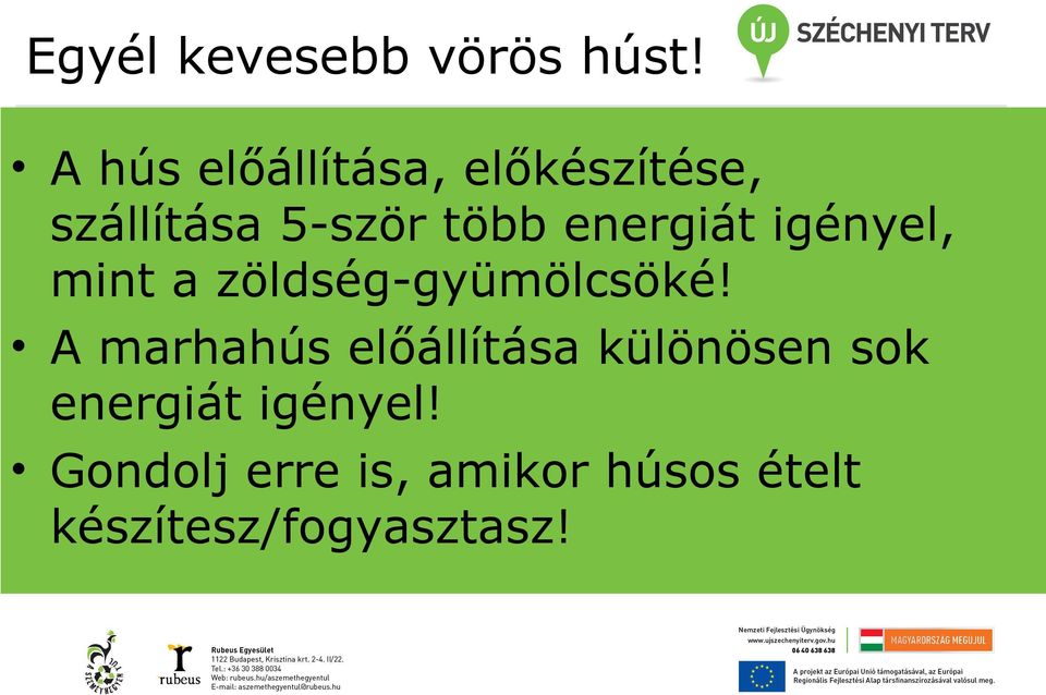 energiát igényel, mint a zöldség-gyümölcsöké!