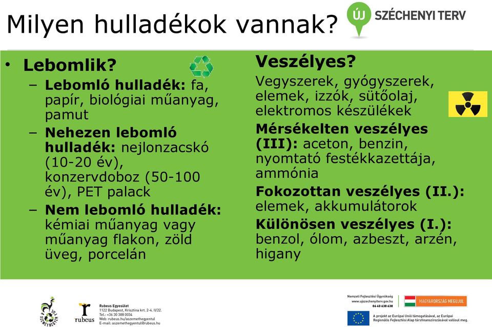 PET palack Nem lebomló hulladék: kémiai műanyag vagy műanyag flakon, zöld üveg, porcelán Veszélyes?