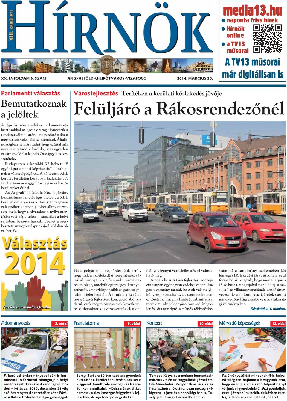 Rákosrendezõnél Az április 6-án esedékes parlamenti választásokkal az egész ország elbúcsúzik a rendszerváltás utáni negyedszázadban megszokott voksolási szisztémától.