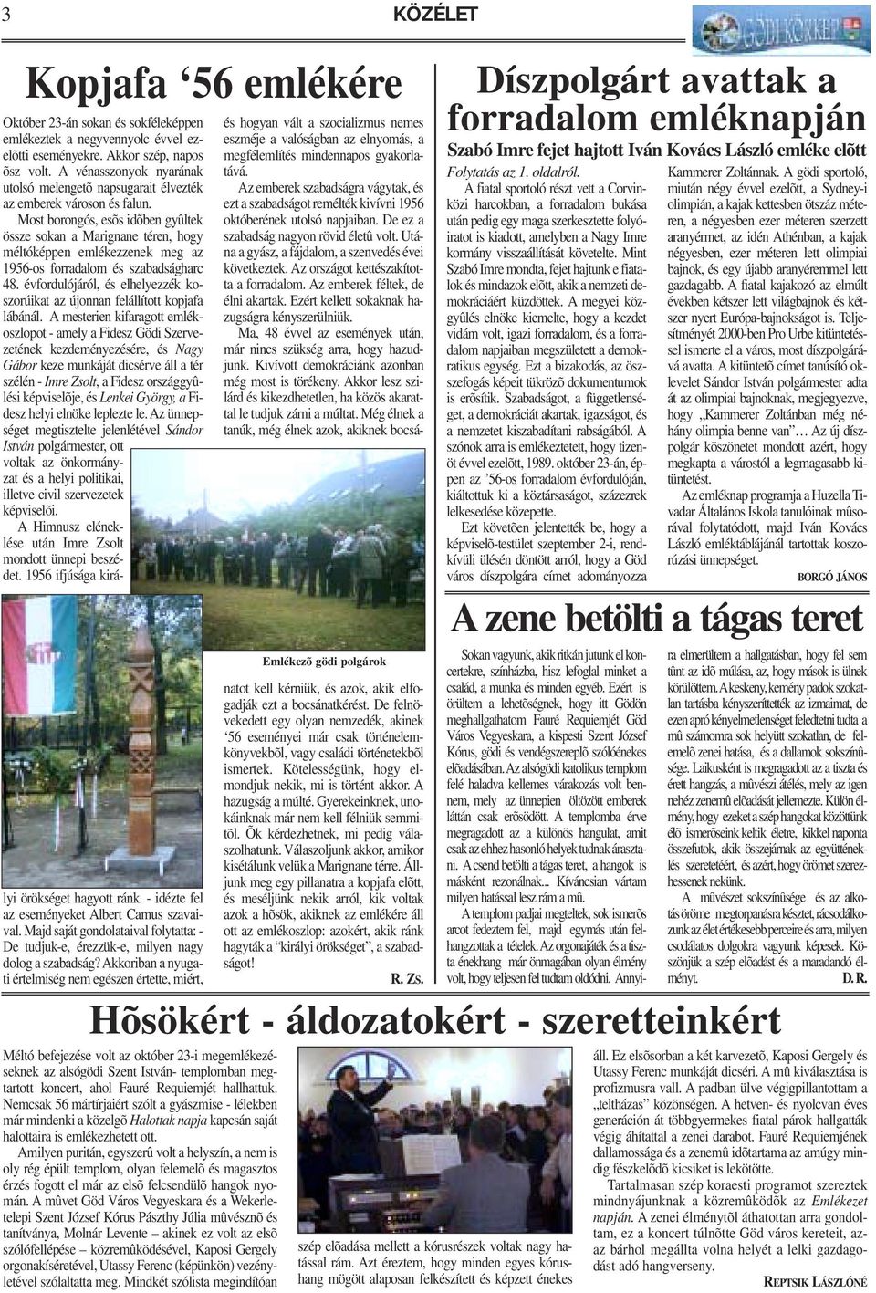 Most borongós, esõs idõben gyûltek össze sokan a Marignane téren, hogy méltóképpen emlékezzenek meg az 1956-os forradalom és szabadságharc 48.