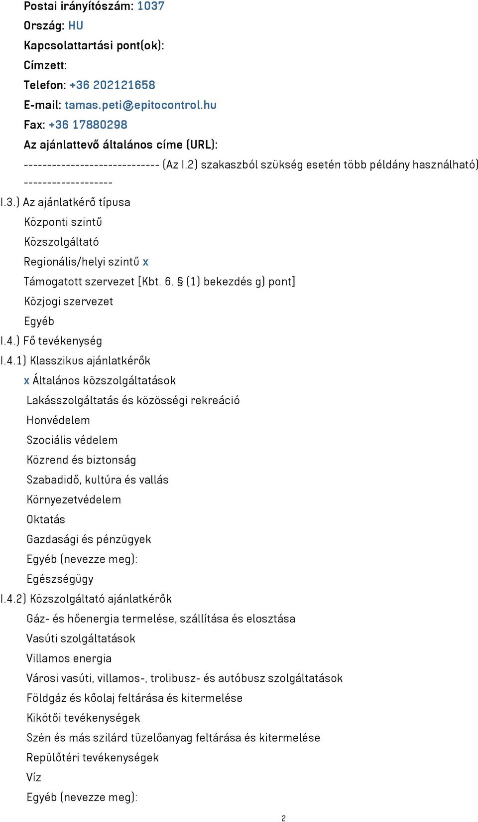 6. (1) bekezdés g) pont] Közjogi szervezet Egyéb I.4.