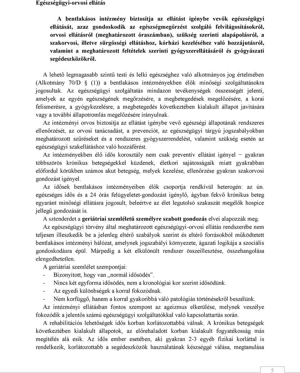 gyógyszerellátásáról és gyógyászati segédeszközökről.