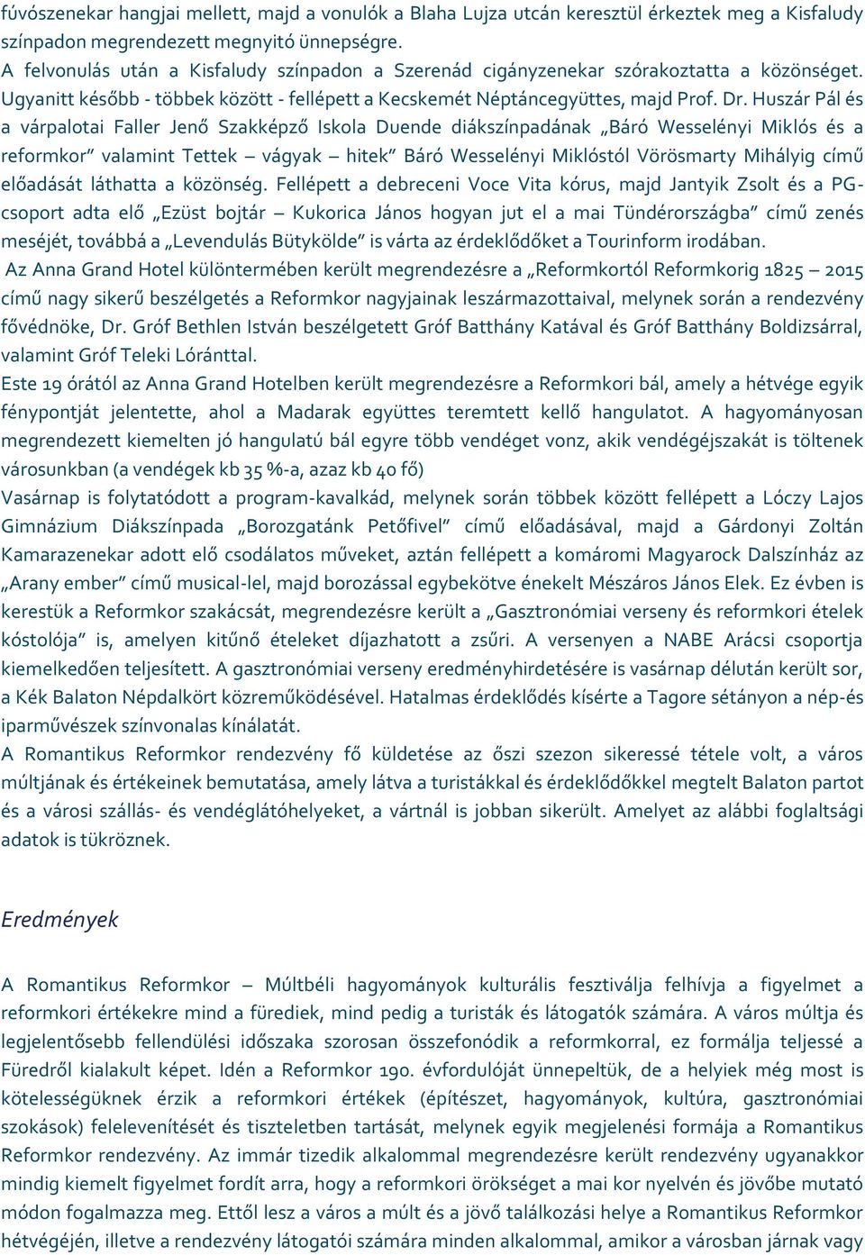 Huszár Pál és a várpalotai Faller Jenő Szakképző Iskola Duende diákszínpadának Báró Wesselényi Miklós és a reformkor valamint Tettek vágyak hitek Báró Wesselényi Miklóstól Vörösmarty Mihályig című