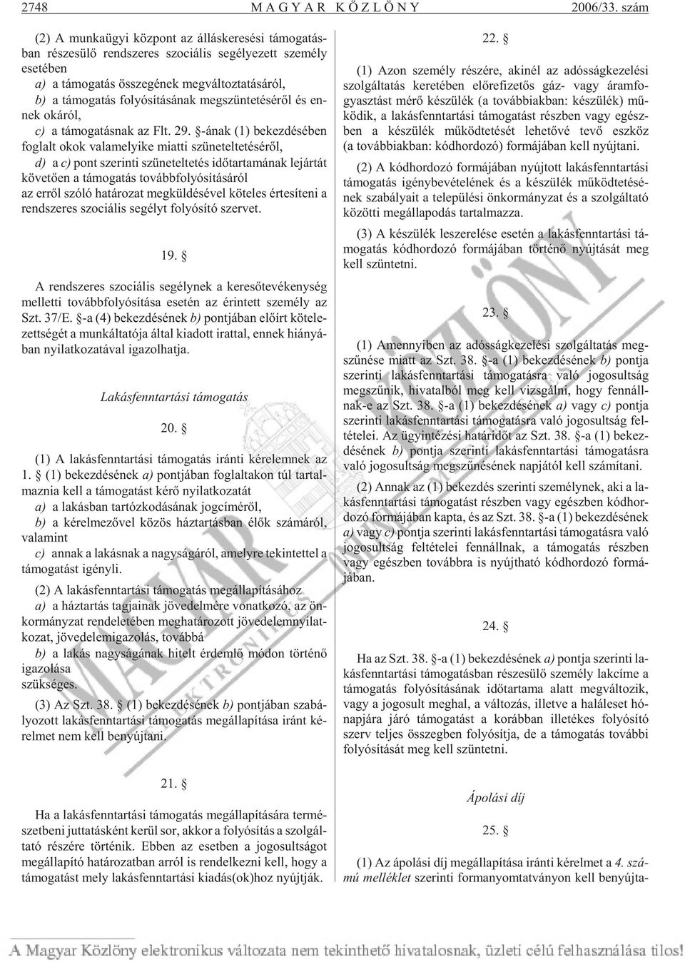 ról, b) a tá mo ga tás fo lyó sí tá sá nak meg szün te té sé rõl és en - nek okáról, c) a tá mo ga tás nak az Flt. 29.