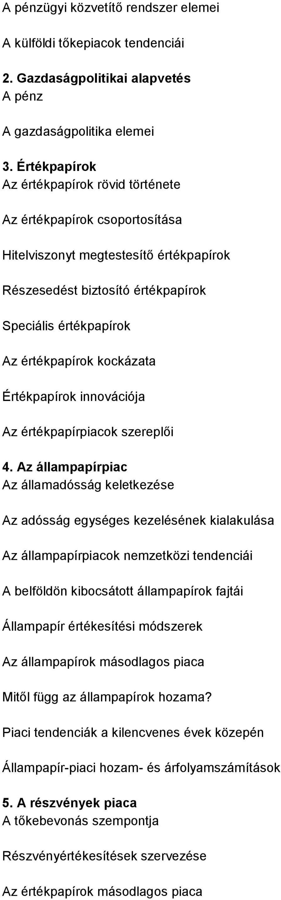 Értékpapírok innovációja Az értékpapírpiacok szereplői 4.