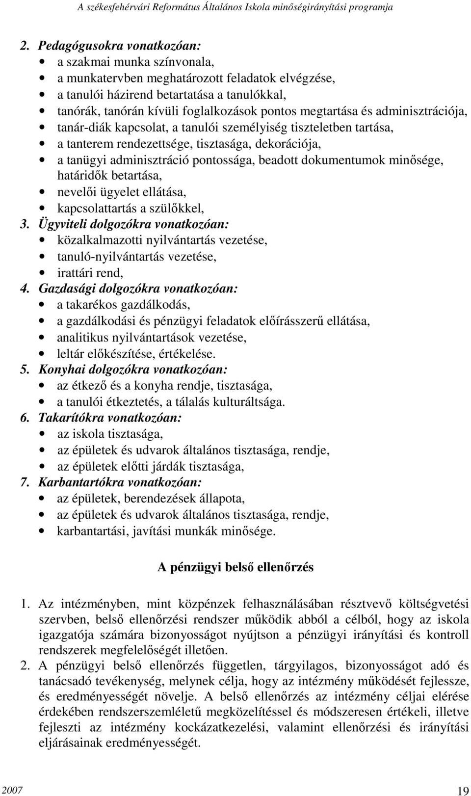 dokumentumok minősége, határidők betartása, nevelői ügyelet ellátása, kapcsolattartás a szülőkkel, 3.