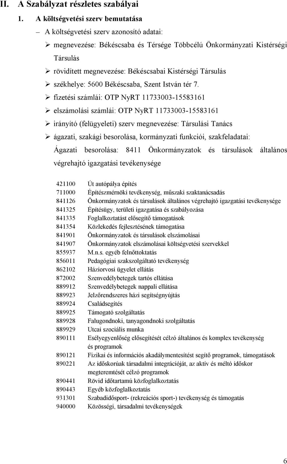 Társulás székhelye: 5600 Békéscsaba, Szent István tér 7.