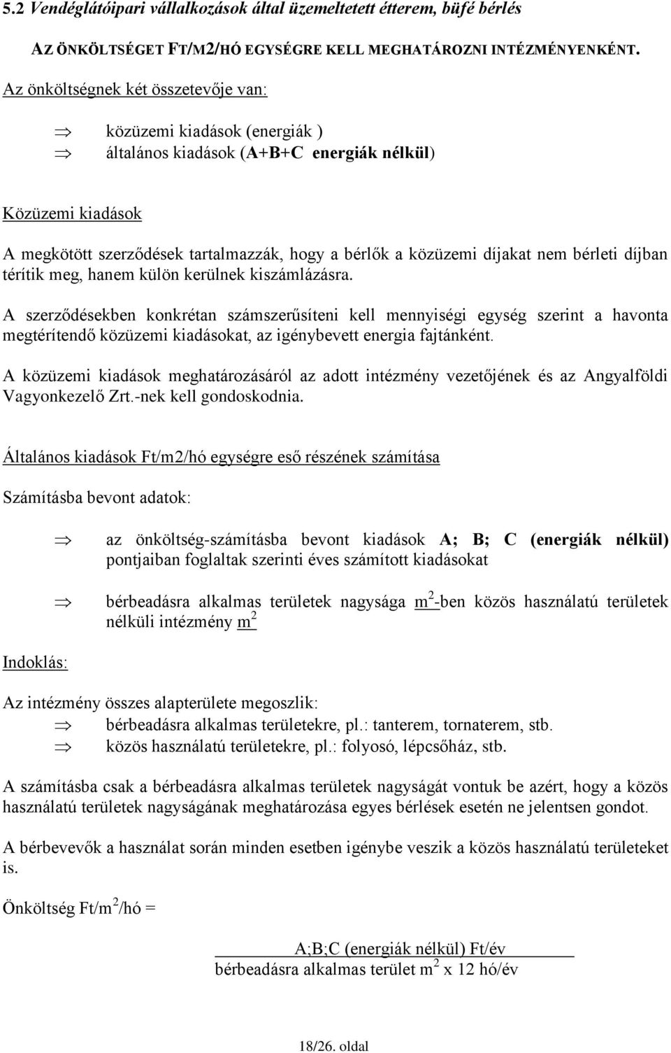 nem bérleti díjban térítik meg, hanem külön kerülnek kiszámlázásra.