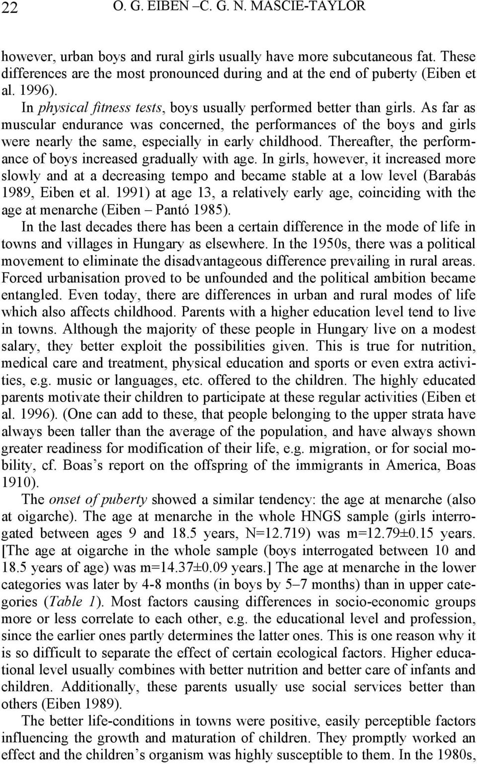 As far as muscular endurance was concerned, the performances of the boys and girls were nearly the same, especially in early childhood.