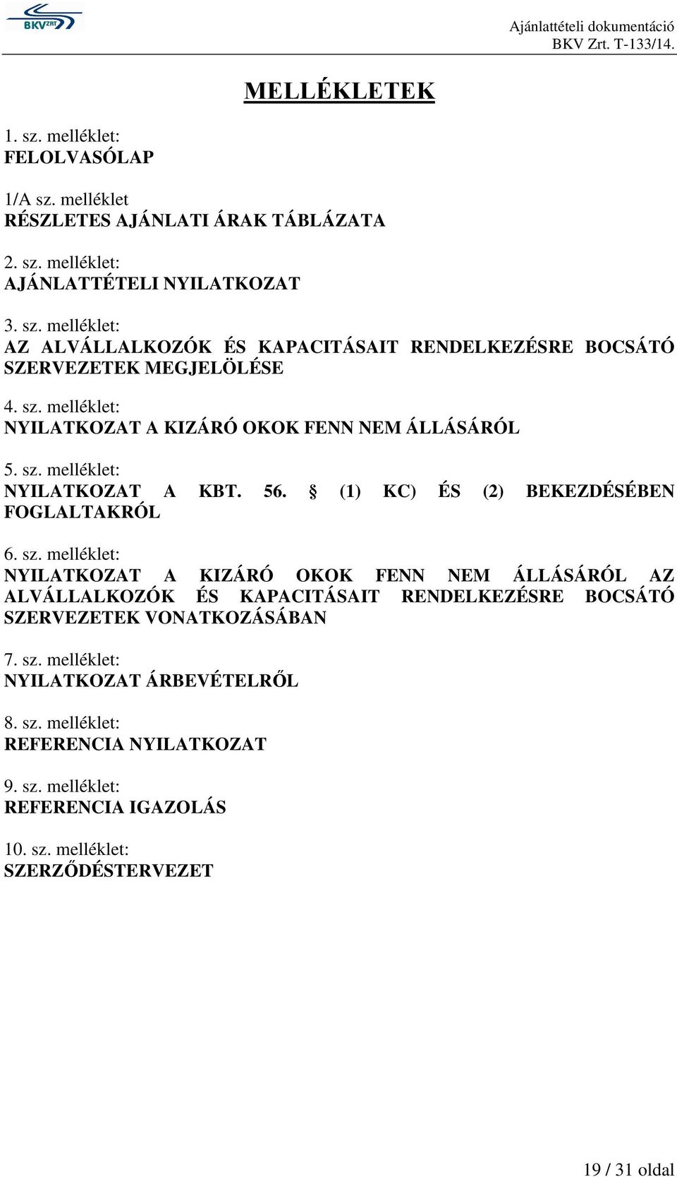 melléklet: NYILATKOZAT A KBT. 56. (1) KC) ÉS (2) BEKEZDÉSÉBEN FOGLALTAKRÓL 6. sz.