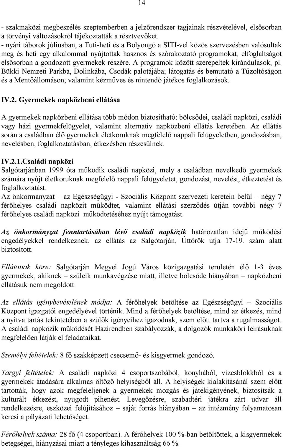 gondozott gyermekek részére. A programok között szerepeltek kirándulások, pl.