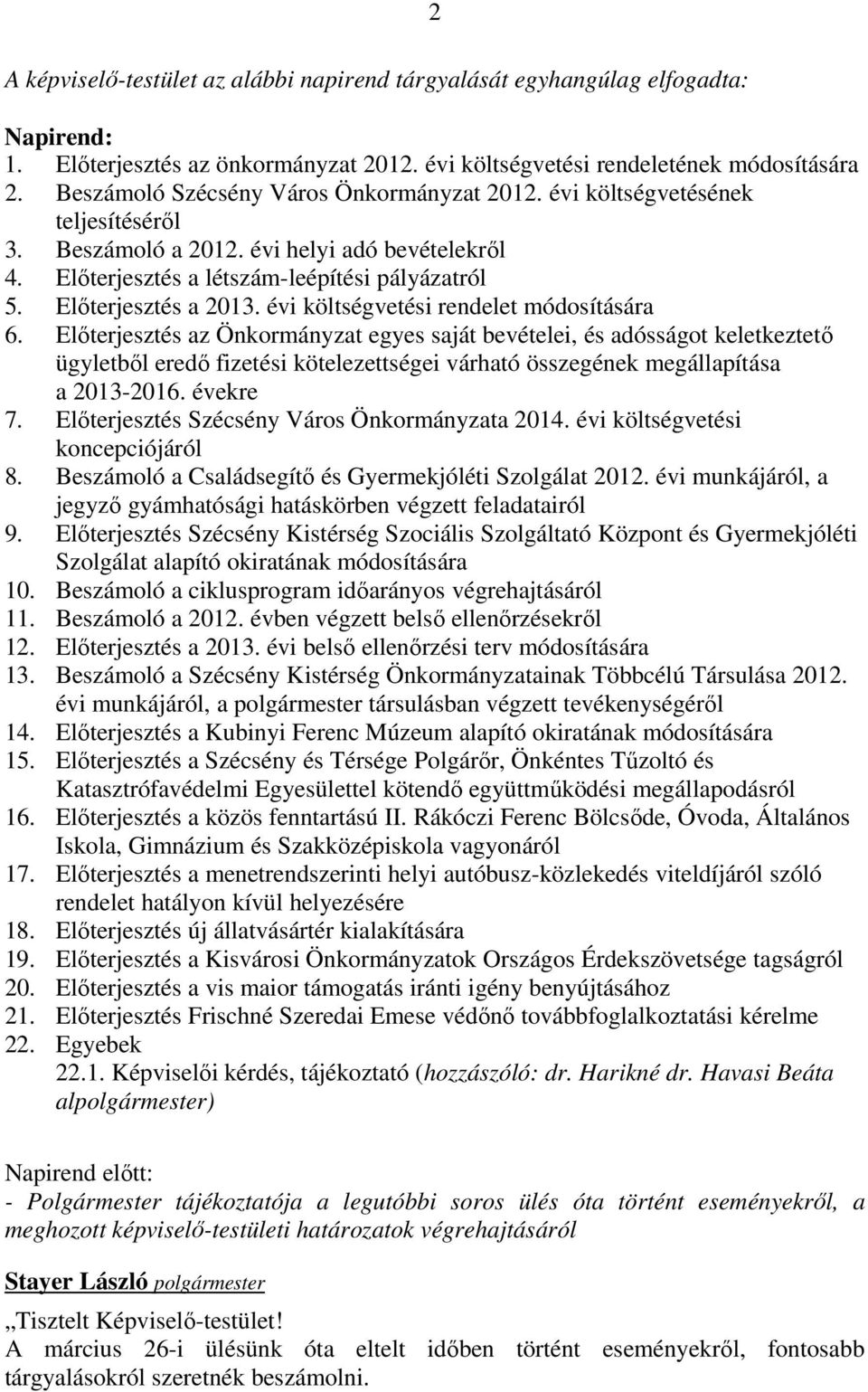 Előterjesztés a 2013. évi költségvetési rendelet módosítására 6.