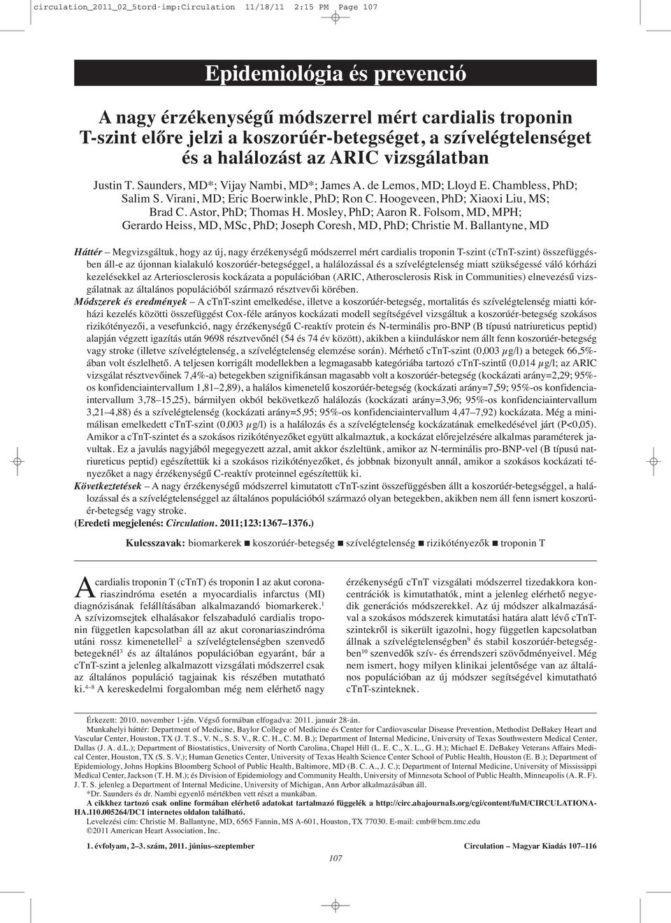 Hoogeveen, PhD; Xiaoxi Liu, MS; Brad C. Astor, PhD; Thomas H. Mosley, PhD; Aaron R. Folsom, MD, MPH; Gerardo Heiss, MD, MSc, PhD; Joseph Coresh, MD, PhD; Christie M.