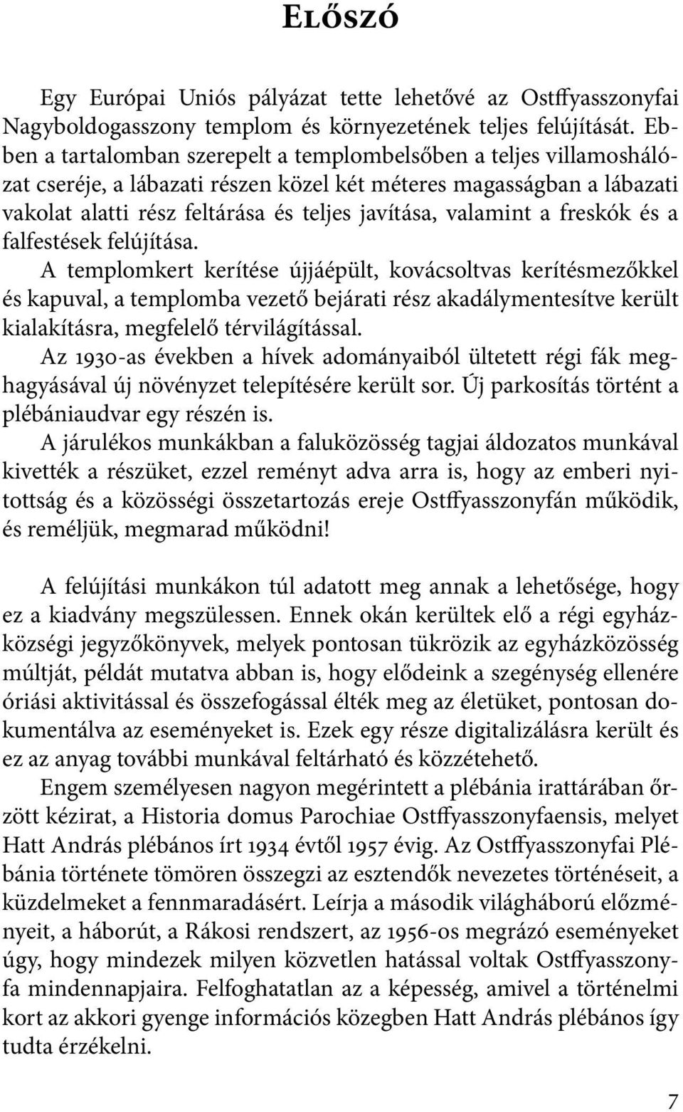 a freskók és a falfestések felújítása.