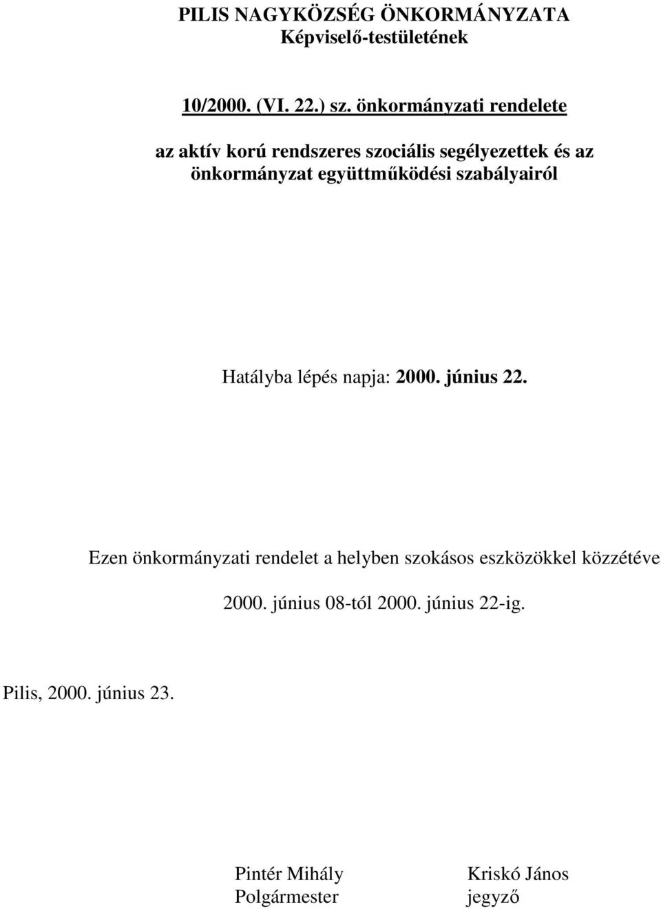 együttmőködési szabályairól Hatályba lépés napja: 2000. június 22.