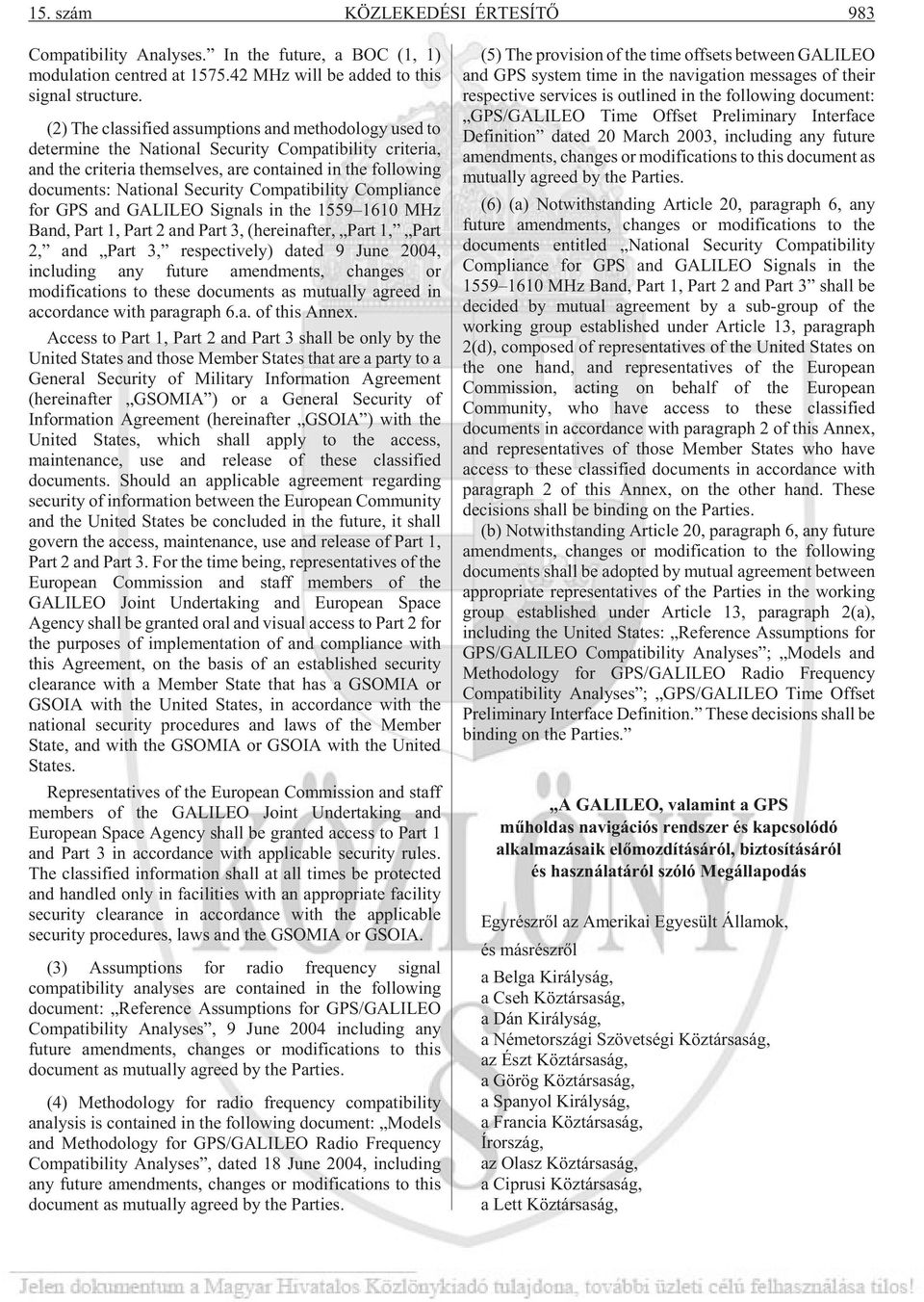 Compatibility Compliance for GPS and GALILEO Signals in the 1559 1610 MHz Band, Part 1, Part 2 and Part 3, (hereinafter, Part 1, Part 2, and Part 3, respectively) dated 9 June 2004, including any