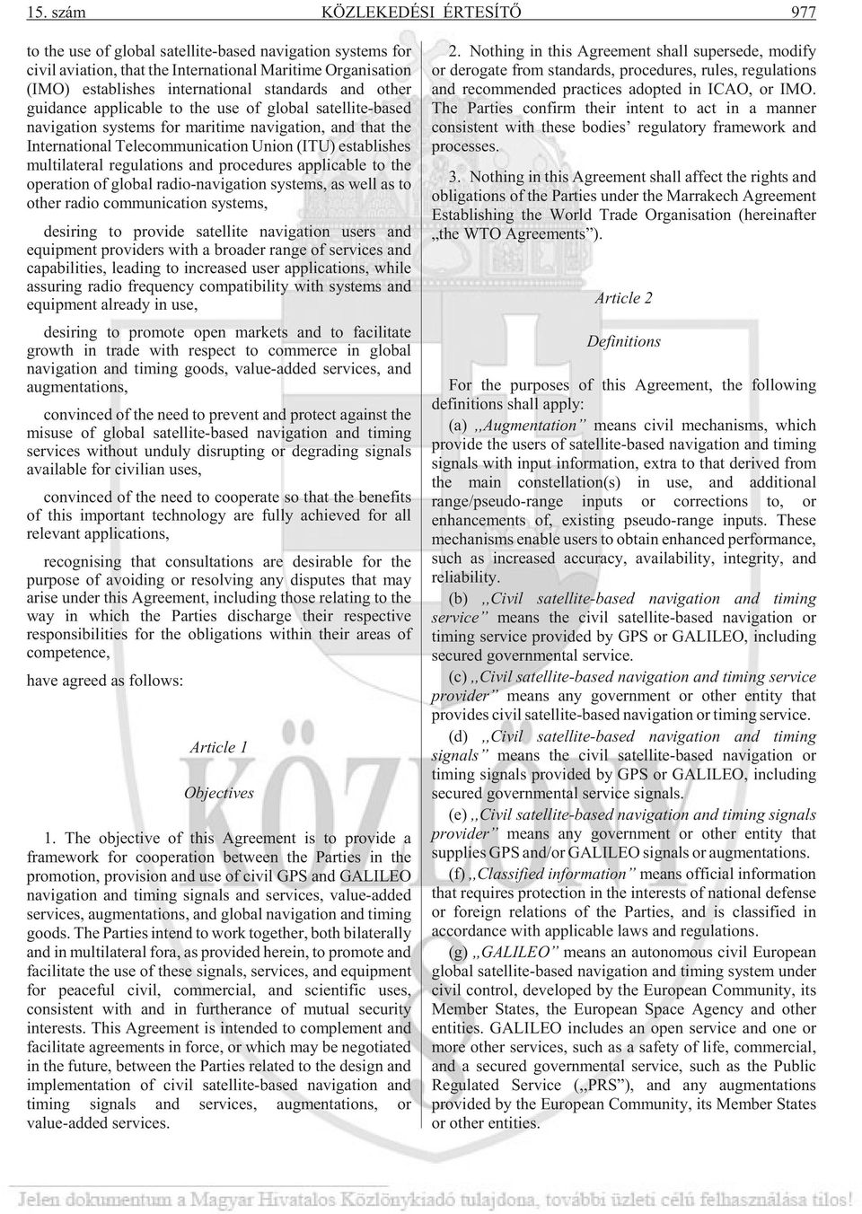 regulations and procedures applicable to the operation of global radio-navigation systems, as well as to other radio communication systems, de si ring to pro vi de sa tel li te na vi ga ti on users