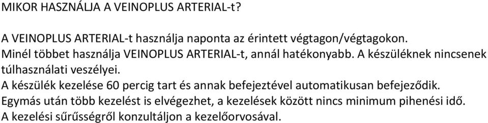 A készülék kezelése 60 percig tart és annak befejeztével automatikusan befejeződik.