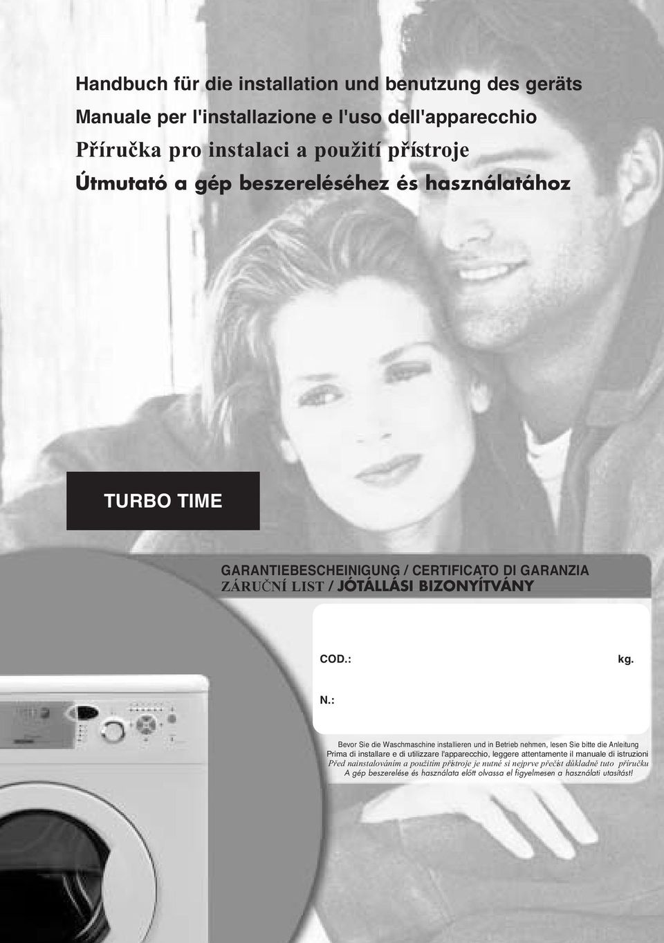 : Bevor Sie die Waschmaschine installieren und in Betrieb nehmen, lesen Sie bitte die Anleitung Prima di installare e di utilizzare l'apparecchio, leggere attentamente
