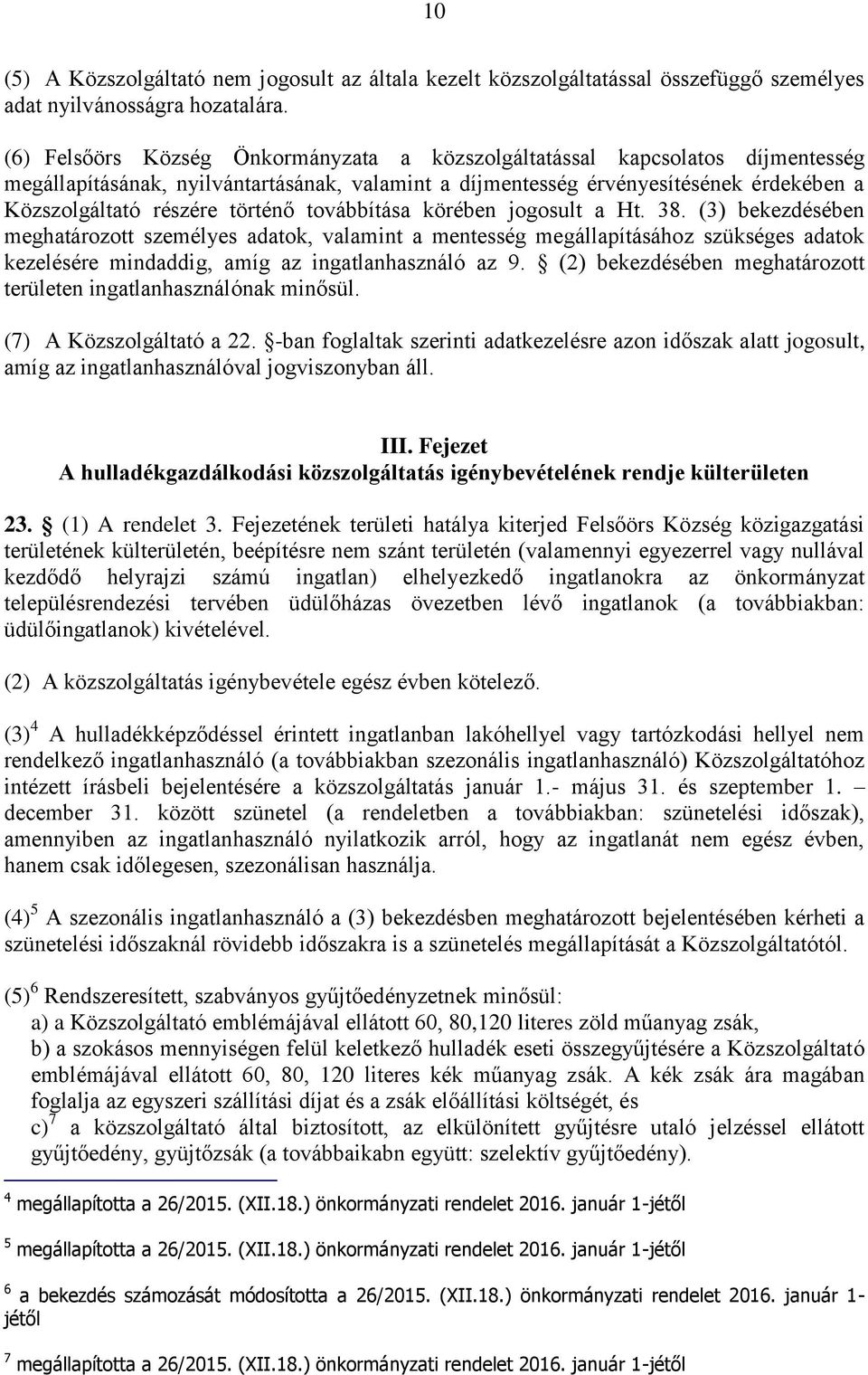 történő továbbítása körében jogosult a Ht. 38.