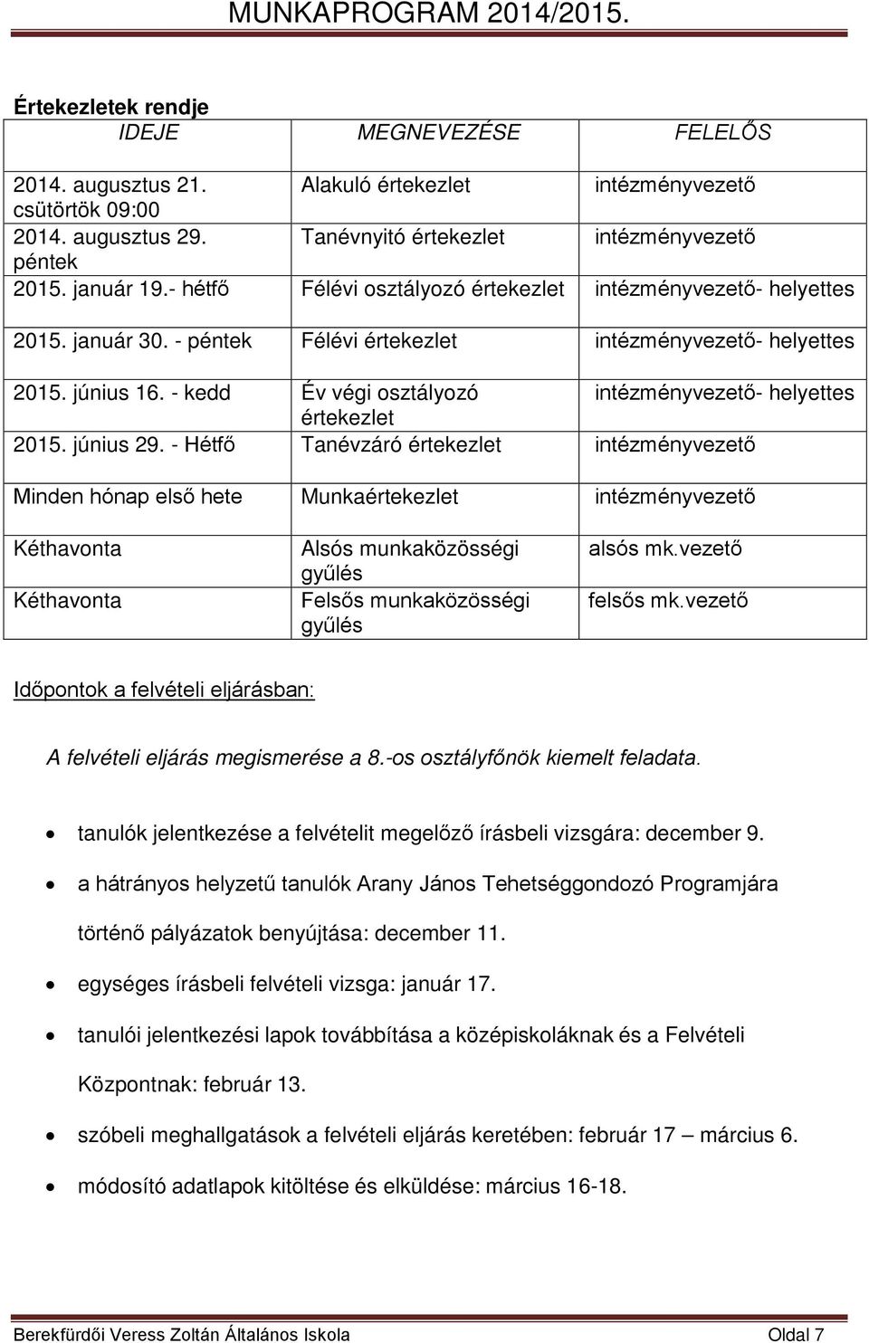 - kedd Év végi osztályozó intézményvezető- helyettes értekezlet 2015. június 29.