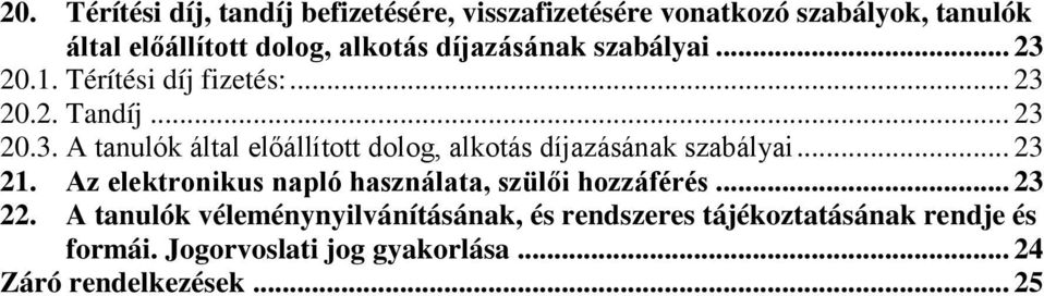 .. 23 21. Az elektronikus napló használata, szülői hozzáférés... 23 22.