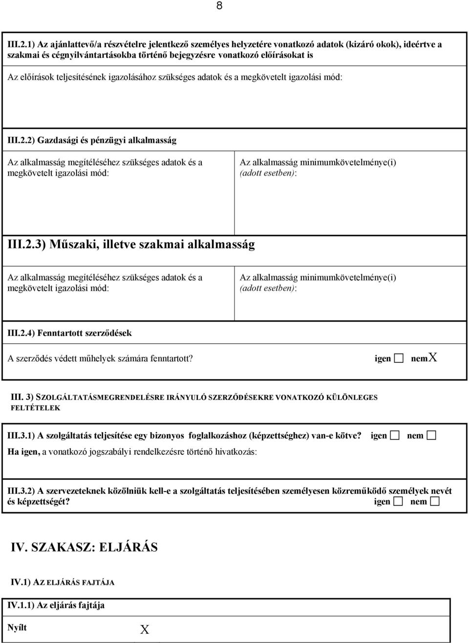 teljesítésének igazolásához szükséges adatok és a megkövetelt igazolási mód: III.2.