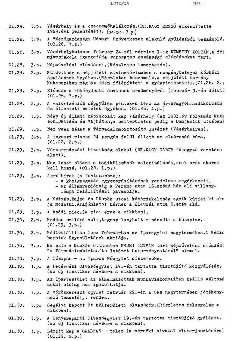 01.28. 3.p. Népművelési előadások,(részletes ismertetés). 01.29. 2,p. Küldöttség a népjóléti minisztériumban a szegénybetegek kórházi ápolásának ügyében. (Részletes beszámoló.