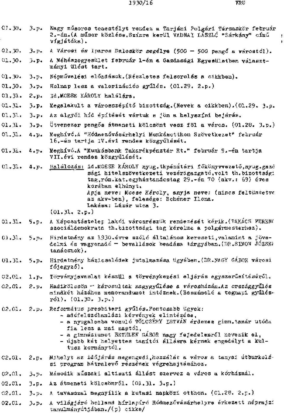 (01.29. 2.p.) 01.31. 2-p. Id.MOESE KÁROLY halálára. 01.31. 3.p. Megalakult a városszépítő bizottság.(nevek a cikkben).(01.29. 3.p. 01.31. 3«p.