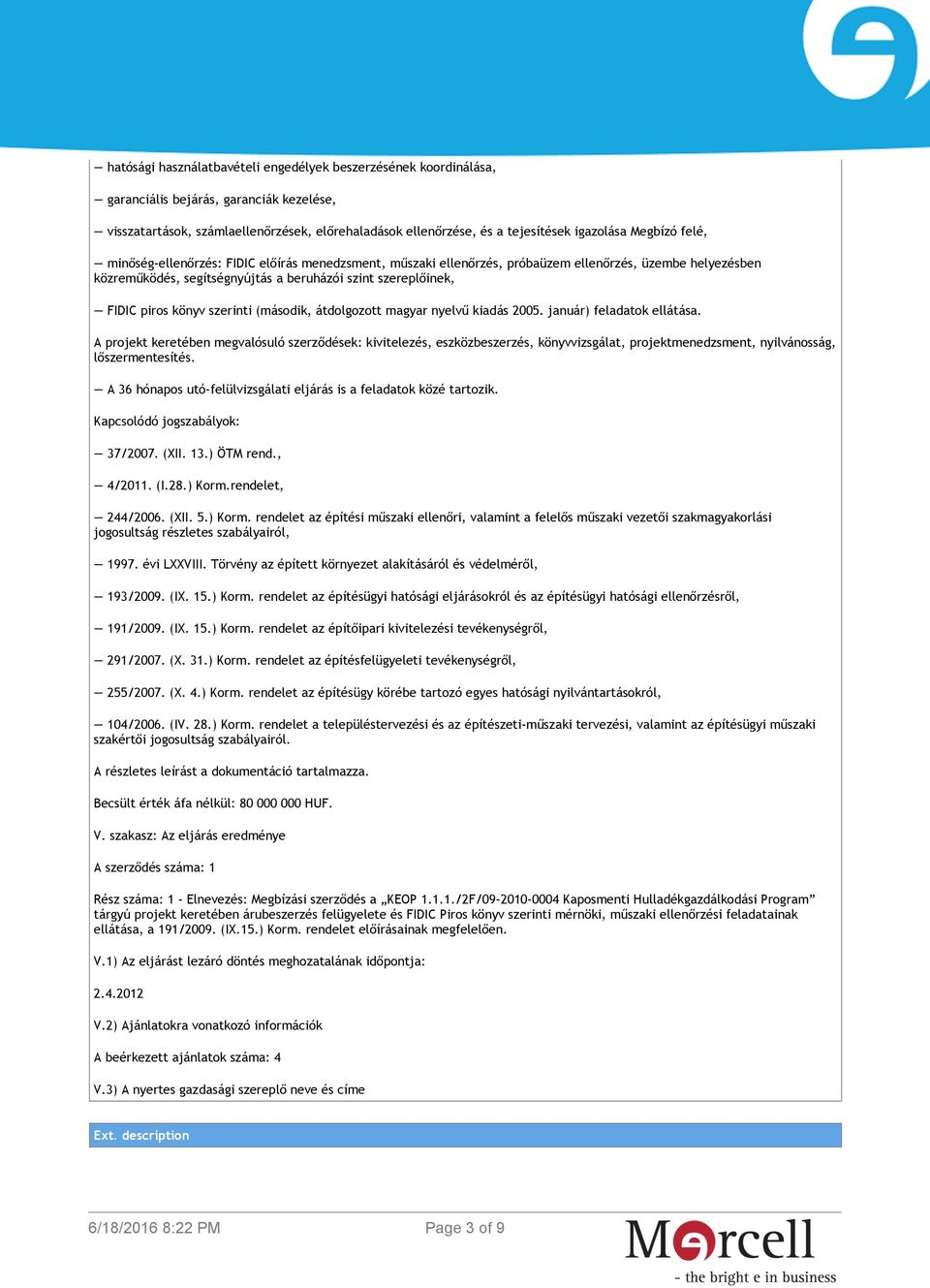 könyv szerinti (második, átdolgozott magyar nyelvű kiadás 2005. január) feladatok ellátása.