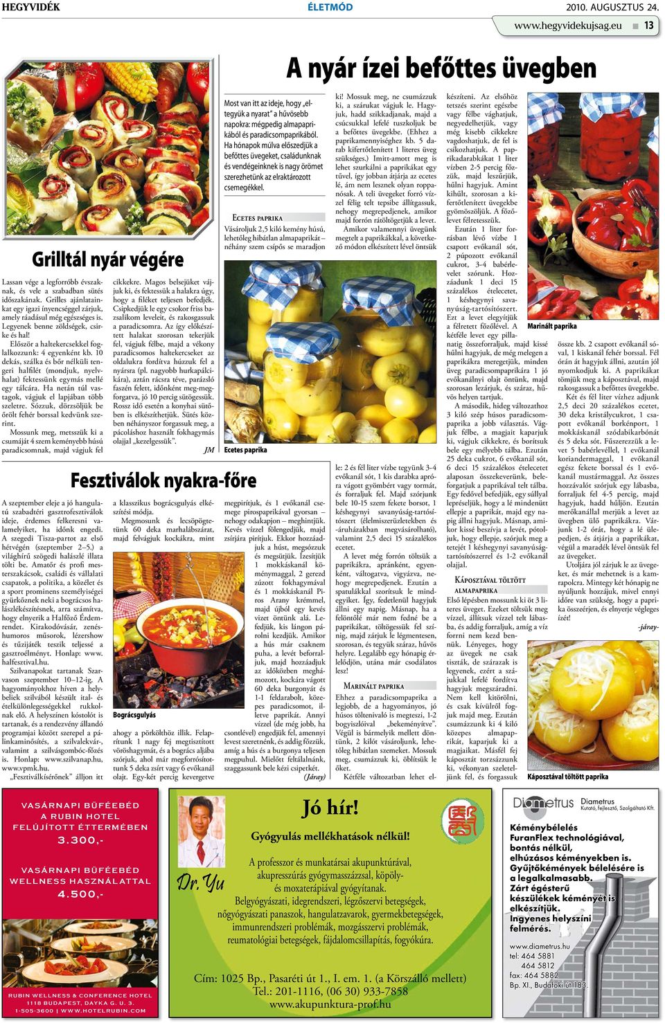 10 dekás, szálka és bőr nélküli tengeri halfi lét (mondjuk, nyelvhalat) fektessünk egymás mellé egy tálcára. Ha netán túl vastagok, vágjuk el lapjában több szeletre.