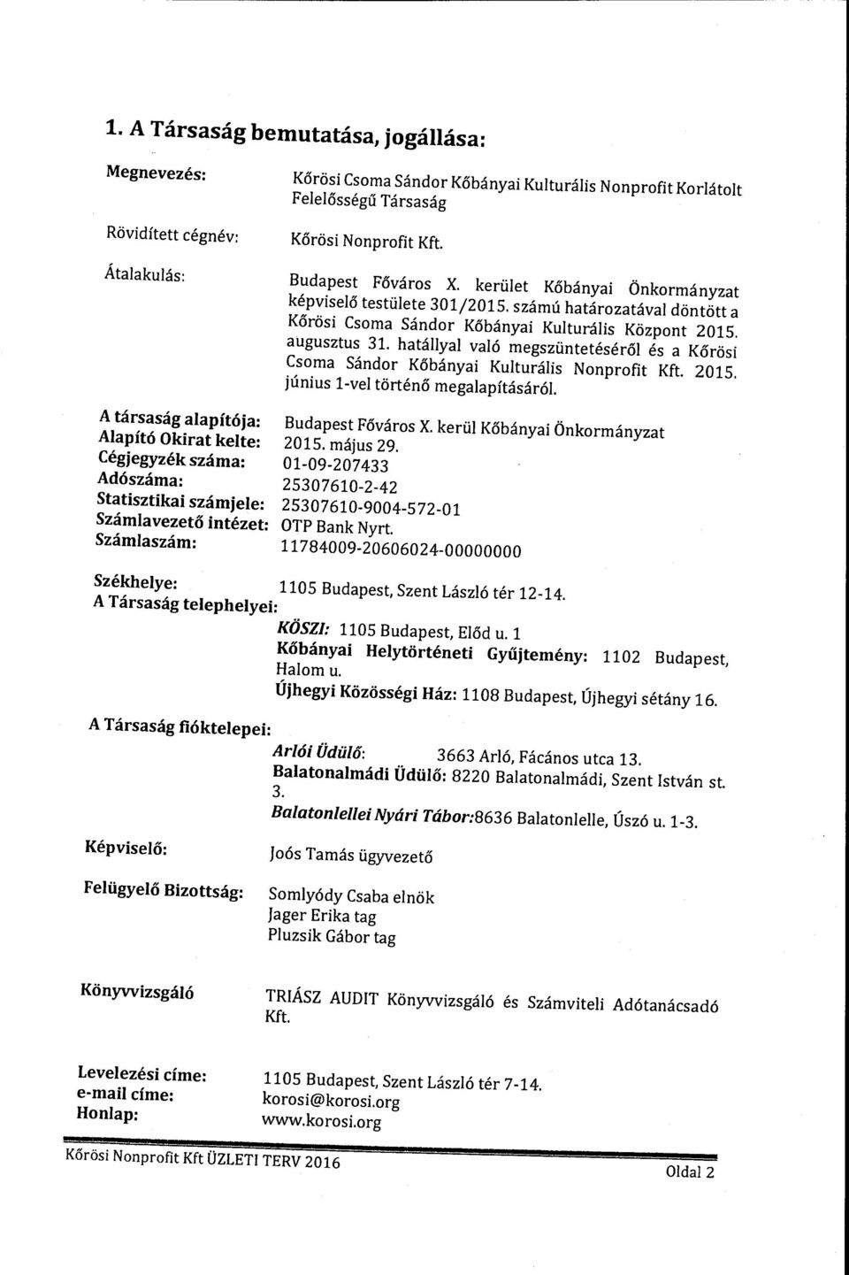 hatállyal való megszüntetéséről és a Kőrösi Csma Sándr Kőbányai Kulturális Nnprfit Kft. 2015. június l-vel történő megalapításáról Budapest Fővárs X.