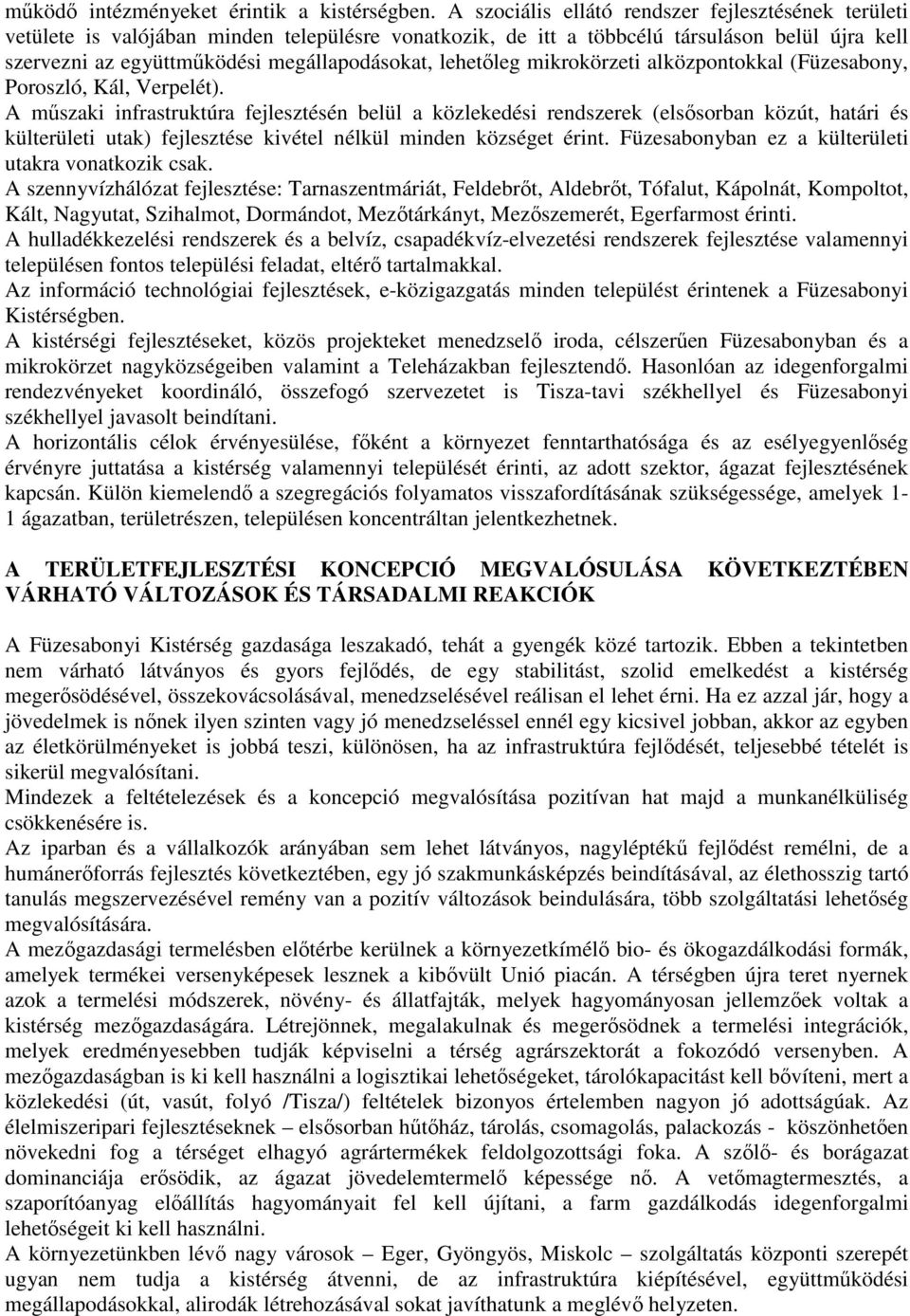 lehetőleg mikrokörzeti alközpontokkal (Füzesabony, Poroszló, Kál, Verpelét).