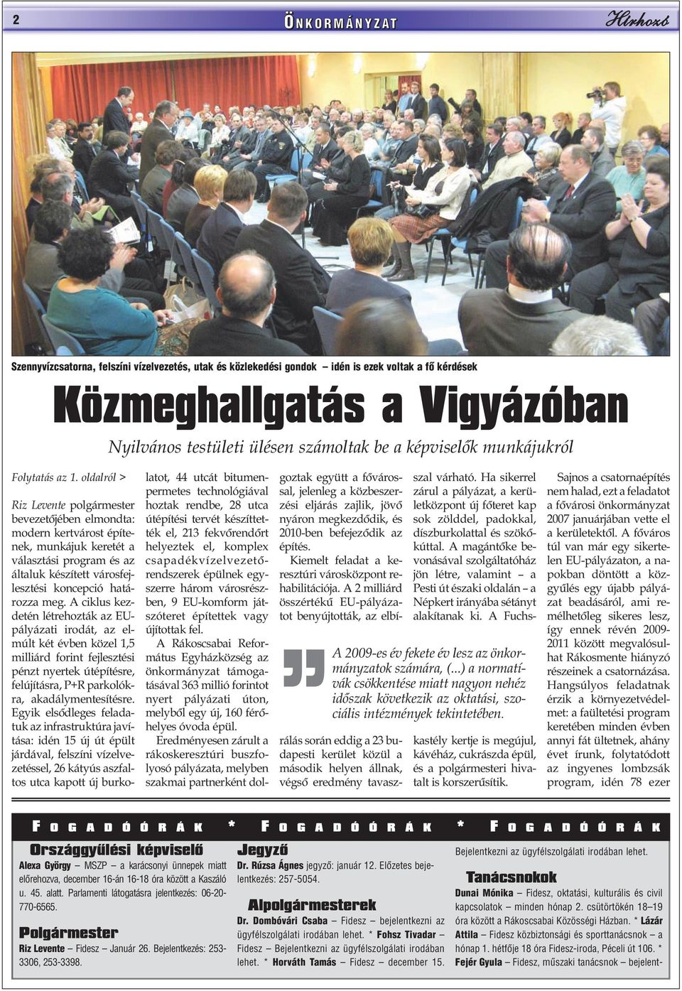 ..) a normatívák csökkentése miatt nagyon nehéz idõszak következik az oktatási, szociális intézmények tekintetében.