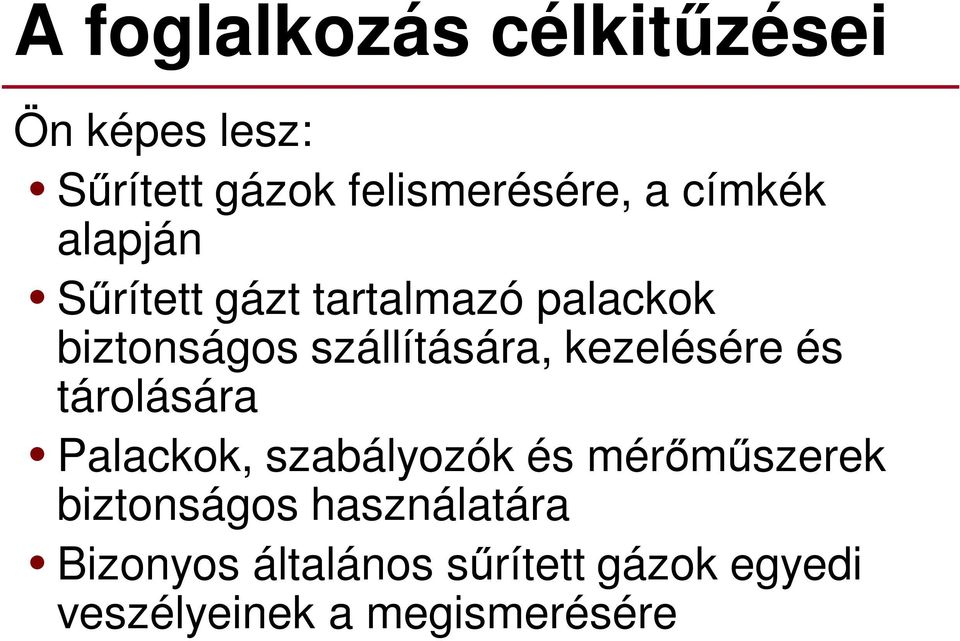 kezelésére és tárolására Palackok, szabályozók és mérőműszerek biztonságos