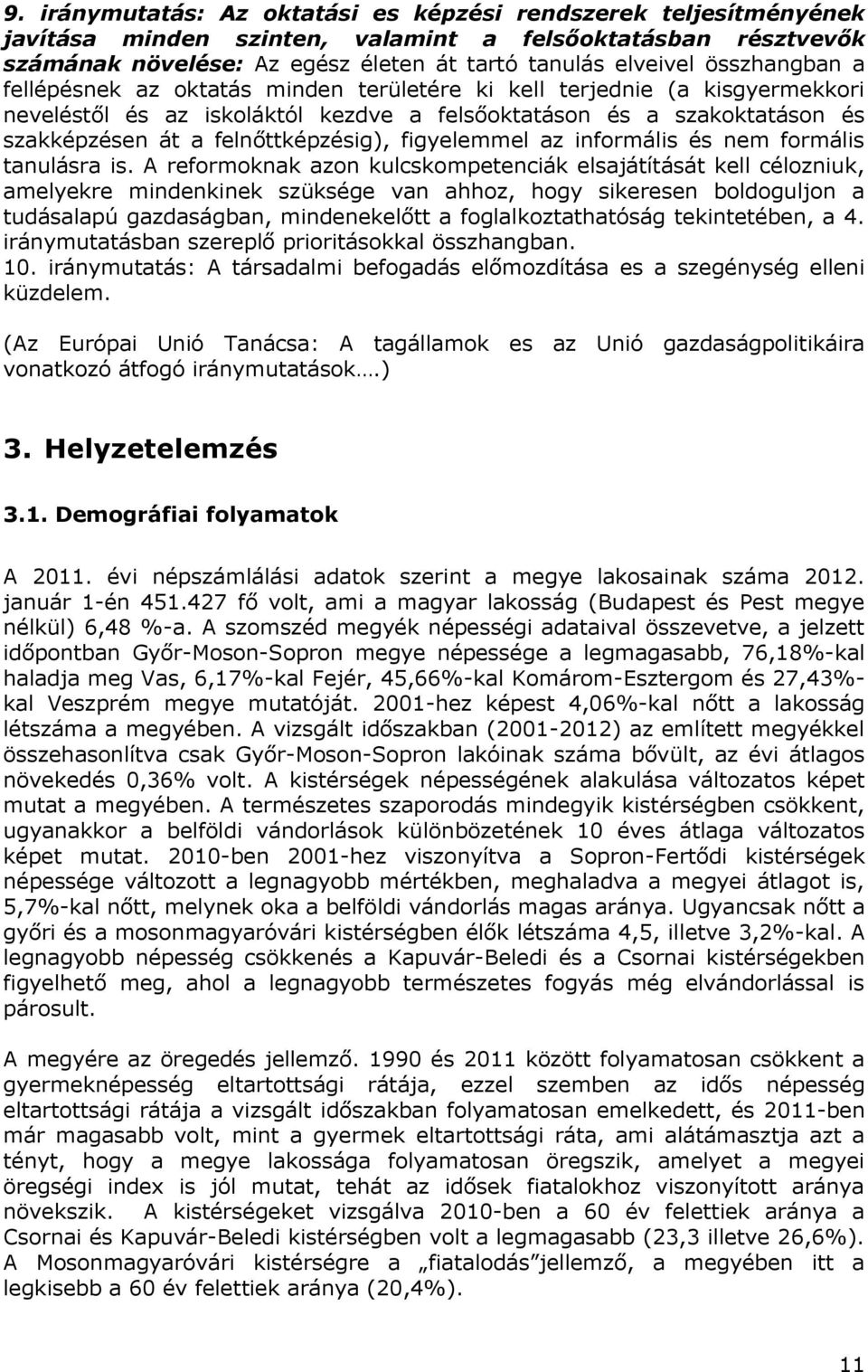 felnőttképzésig), figyelemmel az informális és nem formális tanulásra is.