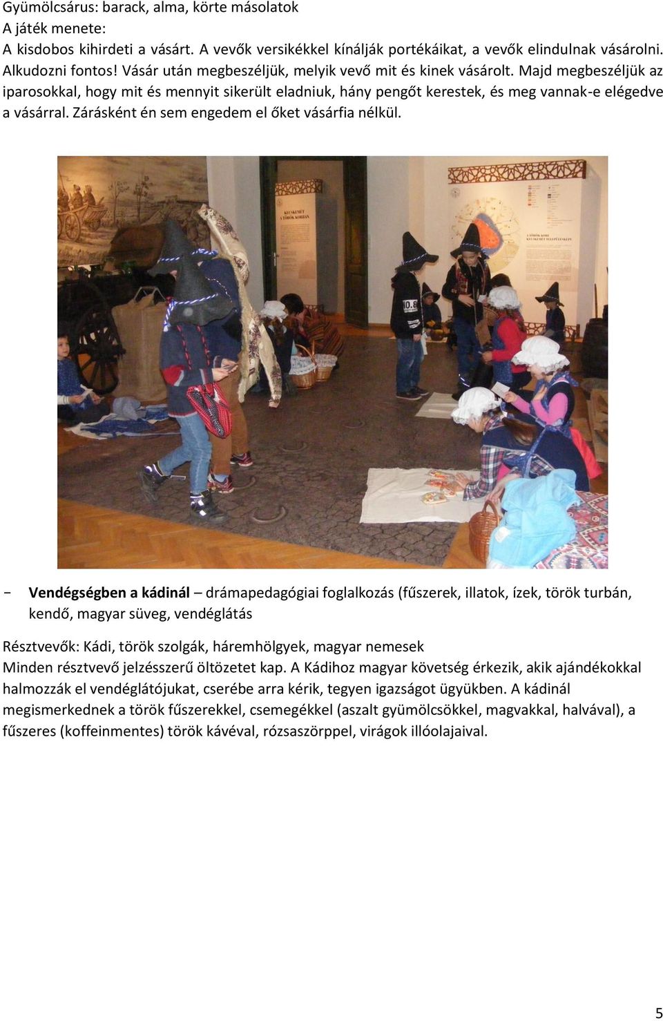 Zárásként én sem engedem el őket vásárfia nélkül.