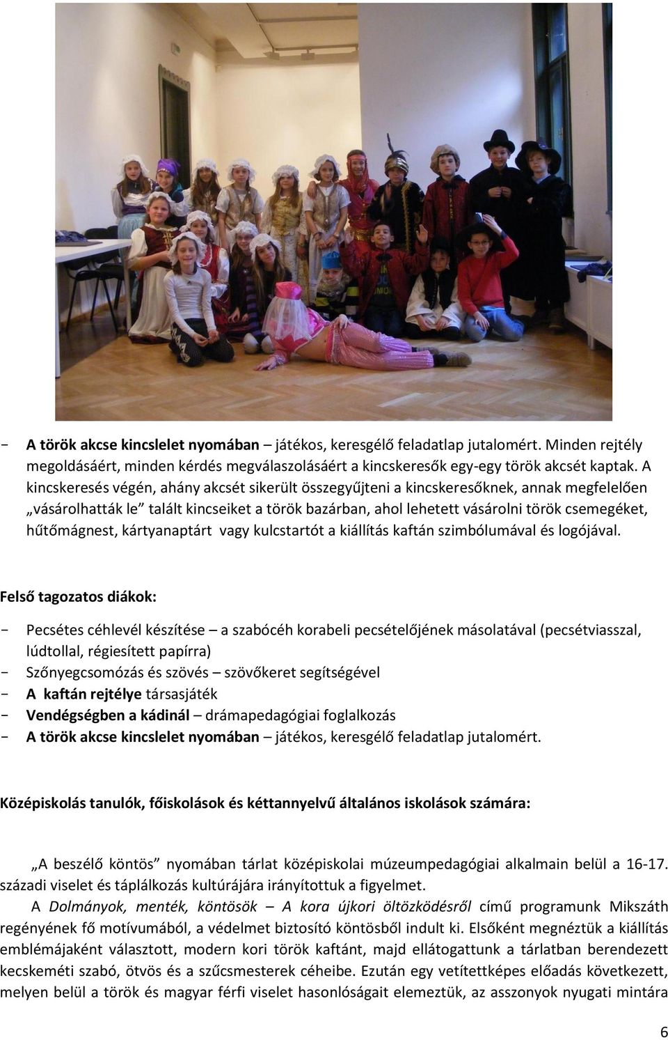 hűtőmágnest, kártyanaptárt vagy kulcstartót a kiállítás kaftán szimbólumával és logójával.