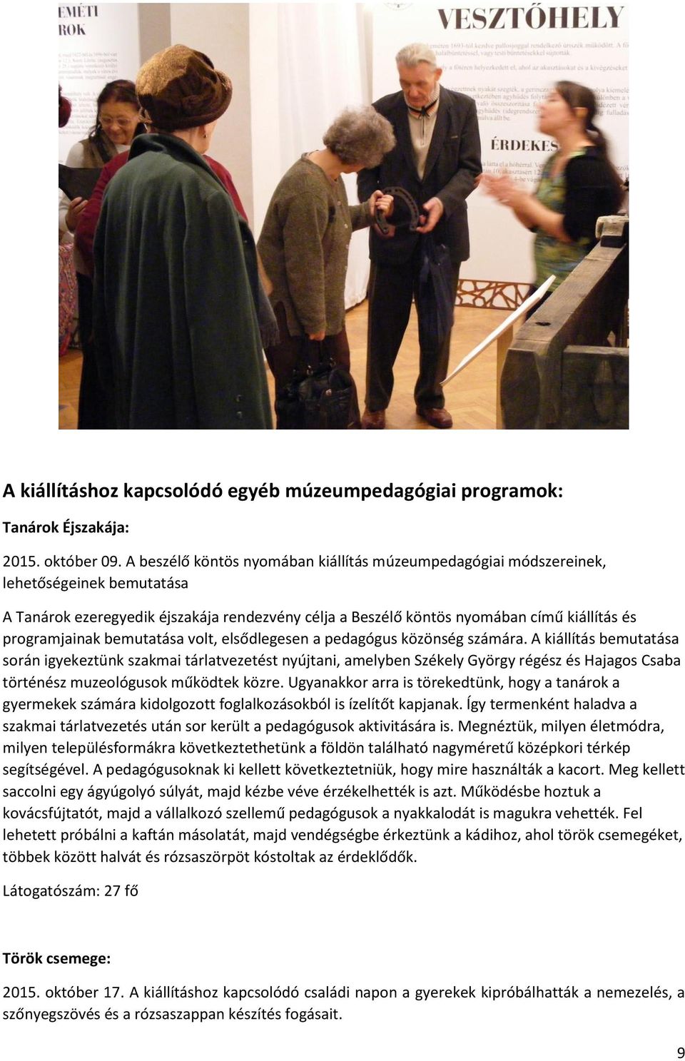 bemutatása volt, elsődlegesen a pedagógus közönség számára.
