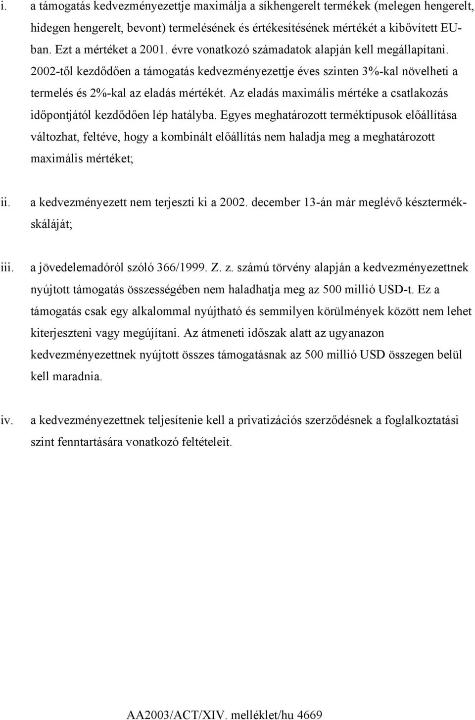 Az eladás maximális mértéke a csatlakozás időpontjától kezdődően lép hatályba.