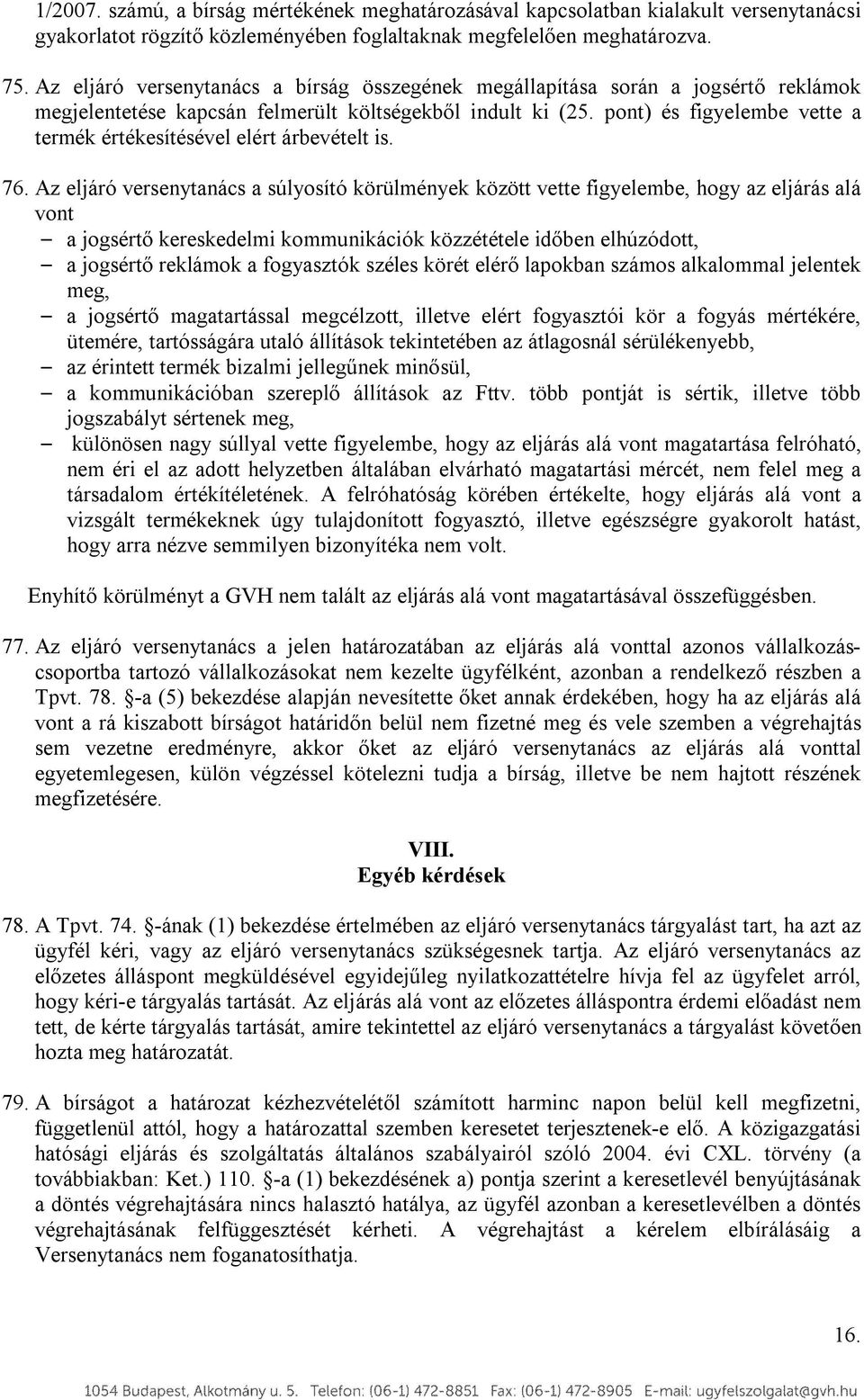 pont) és figyelembe vette a termék értékesítésével elért árbevételt is. 76.