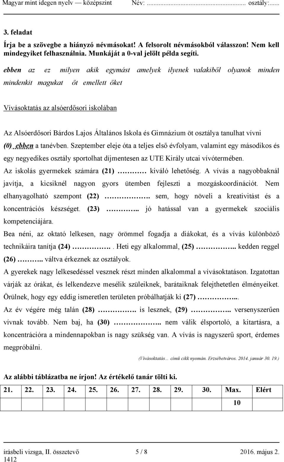 Gimnázium öt osztálya tanulhat vívni (0) ebben a tanévben.