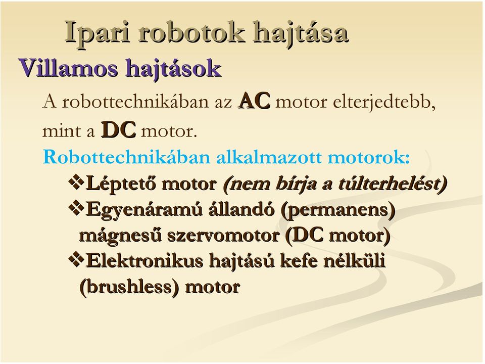 Robottechnikában alkalmazott motorok: Léptető motor (nem bírja b a
